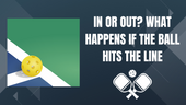 what happens if a pickleball hits the line, pickleball line in or out, is the line in or out in pickleball, pickleball line rules, pickleball line rules on serve
