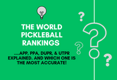 world pickleball rankings, dupr rankings, app rankings, utpr rankings, and ppa rankings
