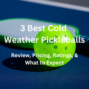 best cold weather pickleballs, best cold weather pickleball balls, cold weather pickleballs, best outdoor pickleballs for cold weather
