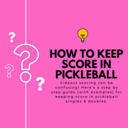 How to Keep Score in Pickleball - Videos, Examples, & Everything You Need to Know