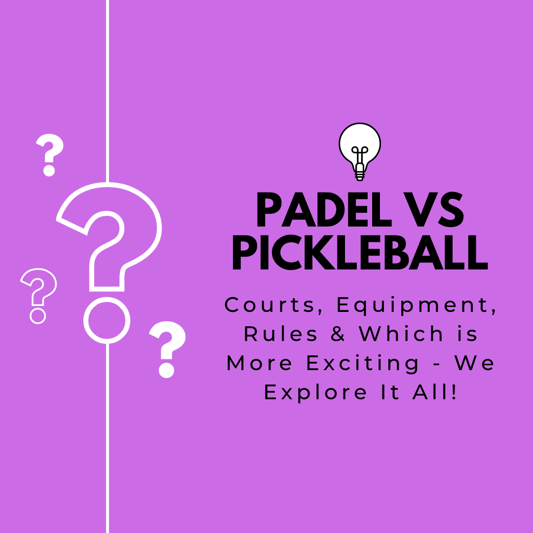 Padel vs Pickleball: Similarities, Differences, & Which 1 is More Fun ...